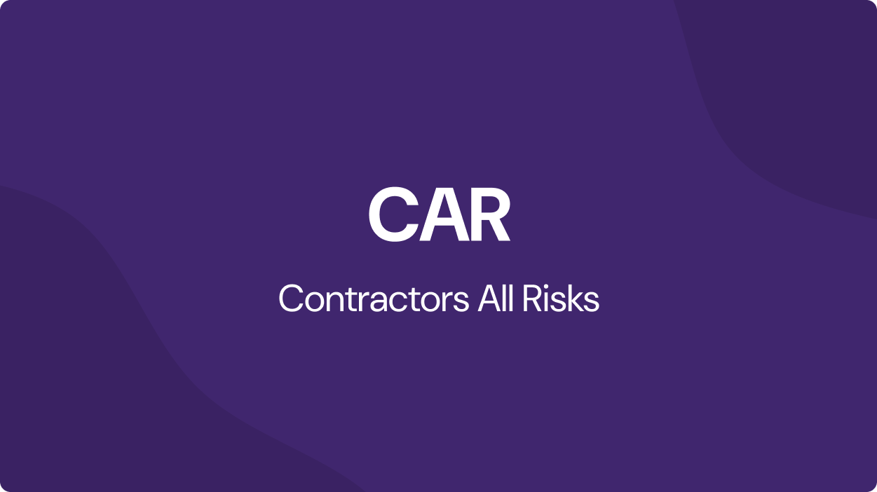Contractors All Risks (CAR):