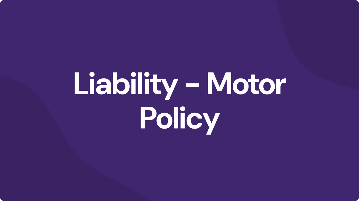 Liability – Motor Policy: