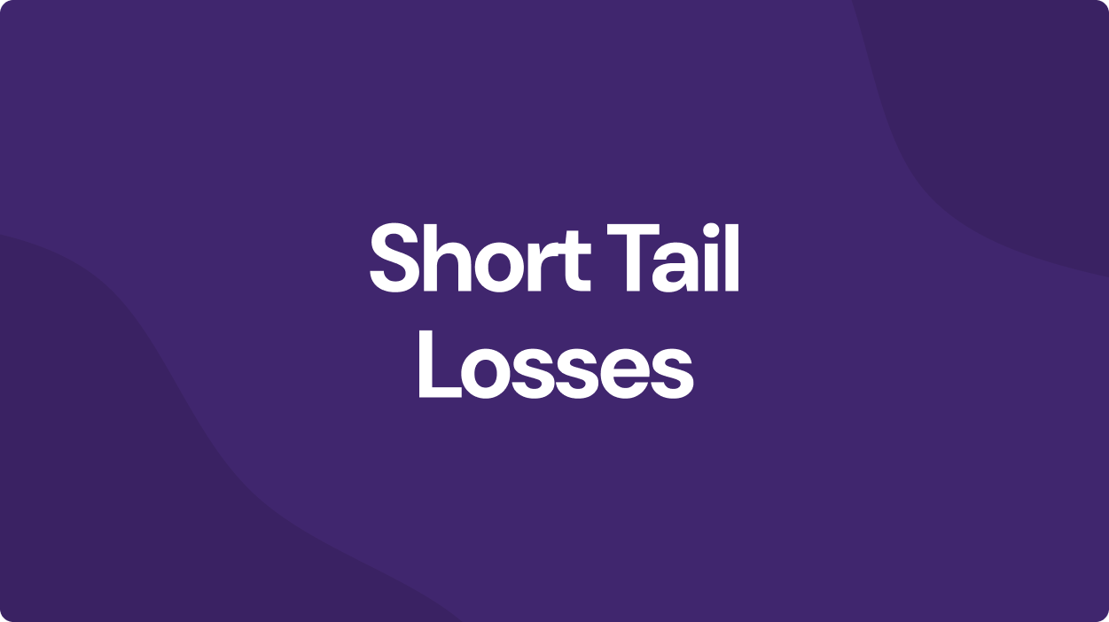 Short Tail Losses: